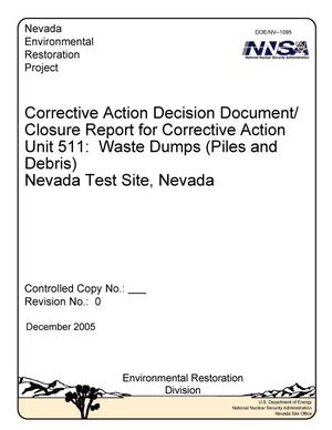 Corrective Action Decision Document/Closure Report for Corrective Action Unit 511: Waste Dumps (Piles and Debris) Nevada Test Site, Nevada, Rev. No.: 0
