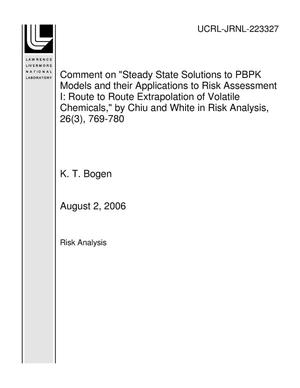 Comment on "Steady State Solutions to PBPK Models and their Applications to Risk Assessment I: Route to Route Extrapolation of Volatile Chemicals," by Chiu and White in Risk Analysis, 26(3), 769-780