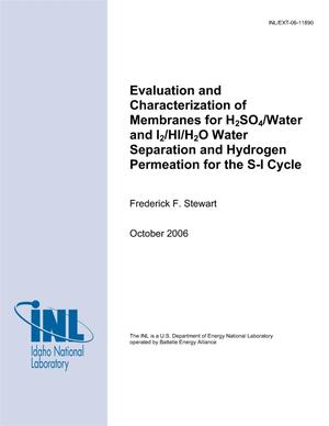 Evaluation and Characterization of Membranes for H2SO4/Water and I2/HI/H2O Water Separation and Hydrogen Permeation for the S-I Cycle