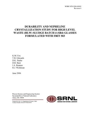 DURABILITY AND NEPHELINE CRYSTALLIZATION STUDY FOR HIGH LEVEL WASTE (HLW) SLUDGE BATCH 4 (SB4) GLASSES FORMULATED WITH FRIT 503