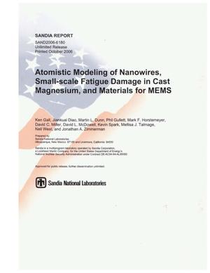 Atomistic modeling of nanowires, small-scale fatigue damage in cast magnesium, and materials for MEMS.