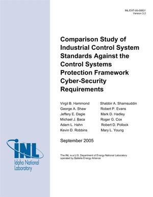 Control Systems Security Center Comparison Study of Industrial Control System Standards against the Control Systems Protection Framework Cyber-Security Requirements