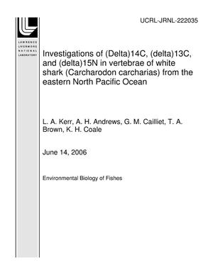 Investigations of (Delta)14C, (delta)13C, and (delta)15N in vertebrae of white shark (Carcharodon carcharias) from the eastern North Pacific Ocean