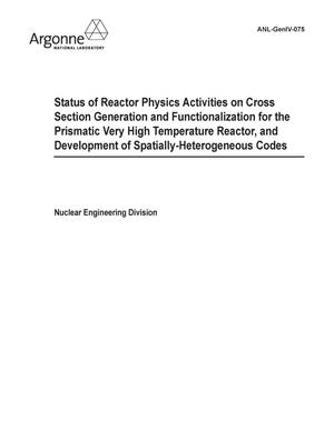 Status of reactor physics activities on cross section generation andfunctionalization for the prismatic very high temperature reator, anddevelopment of spatially-heterogenerous codes.