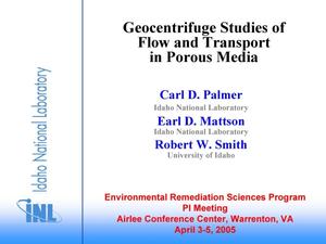 Geocentrifuge Studies of Flow and Transport in Porous Media