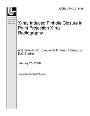 X-ray Induced Pinhole Closure in Point Projection X-ray Radiography