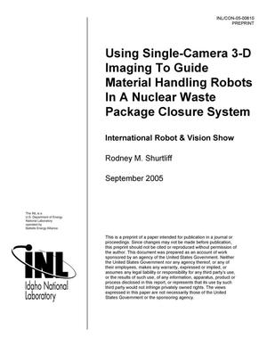 Using Single-Camera 3-D Imaging to Guide Material Handling Robots in a Nuclear Waste Package Closure System