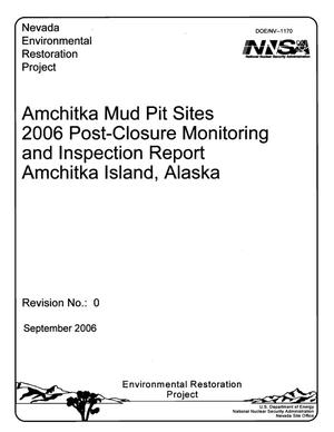 Amchitka Mud Pit Sites 2006 Post-Closure Monitoring and Inspection Report, Amchitka Island, Alaska, Rev. No.: 0