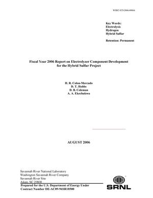 FISCAL YEAR 2006 REPORT ON ELECTROLYZER COMPONENT DEVELOPMENT FOR THE HYBRID SULFUR PROJECT