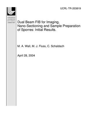 Dual Beam FIB for Imaging, Nano-Sectioning and Sample Preparation of Spores: Initial Results.