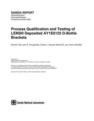 Process qualification and testing of LENS deposited AY1E0125 D-bottle brackets.