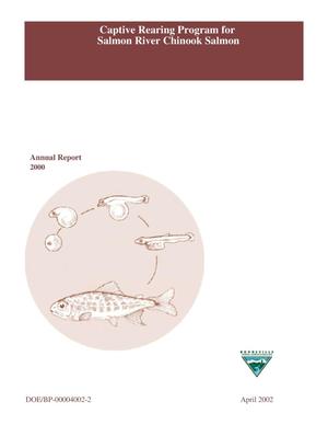 Captive Rearing Program for Salmon River Chinook Salmon, 2000 Project Progress Report.