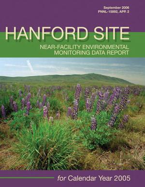 Hanford Site Near-Facility Environmental Monitoring Data Report for Calendar Year 2005