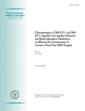 Characterization of 200-UP-1 and 200-ZP-1 Operable Unit Aquifer Sediments and Batch Adsorption Distribution Coefficients for Contaminants of Concern--Fiscal Year 2006 Progress