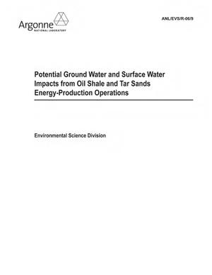 Potential ground water and surface water impacts from oil shale and tar sandsenergy-production operations.