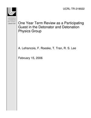 One Year Term Review as a Participating Guest in the Detonator and Detonation Physics Group