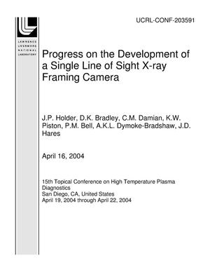 Progress on the Development of a Single Line of Sight X-ray Framing Camera