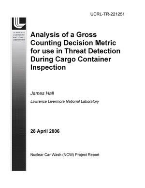 Analysis of a Gross Counting Decision Metric for use in Threat Detection During Cargo Container Inspection
