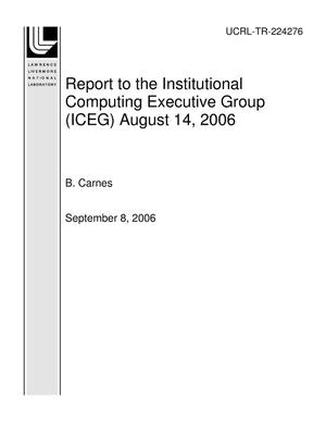 Report to the Institutional Computing Executive Group (ICEG) August 14, 2006