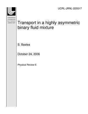 Transport in a highly asymmetric binary fluid mixture