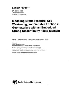 Modeling brittle fracture, slip weakening, and variable friction in geomaterials with an embedded strong discontinuity finite element.