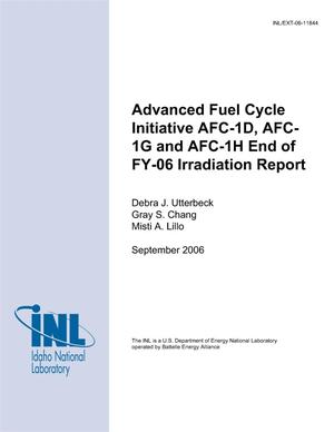 Advanced Fuel Cycle Initiative AFC-1D, AFC-1G and AFC-1H End of FY-06 Irradiation Report