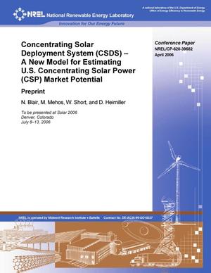 Concentrating Solar Deployment System (CSDS) -A New Model for Estimating U.S. Concentrating Solar Power (CSP) Market Potential