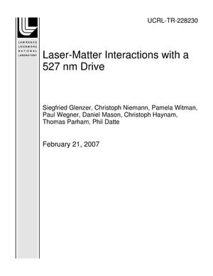Laser-Matter Interactions with a 527 nm Drive