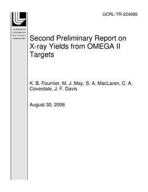 Second Preliminary Report on X-ray Yields from OMEGA II Targets