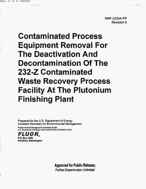 CONTAMINATED PROCESS EQUIPMENT REMOVAL FOR THE D&D OF THE 232-Z CONTAMINATED WASTE RECOVERY PROCESS FACILITY AT THE PLUTONIUM FINISHING PLANT (PFP)