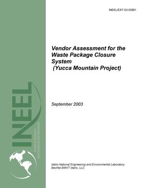 Vendor Assessment for the Waste Package Closure System (Yucca Mtn. Project)