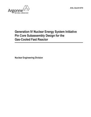 Generation IV Nuclear Energy System Initiative. Pin Core Subassembly Design for the Gas-Cooled Fast Reactor.