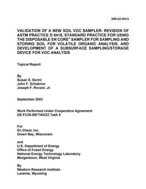 Validation of a New Soil VOC Sampler: Revision of ASTM Practice D 6418, Standard Practice for Using the Disposable En Core Sampler for Sampling and Storing Soil for Volatile Organic Analysis, and Development of a Subsurface Sampling/Storage Device for VOC Analysis