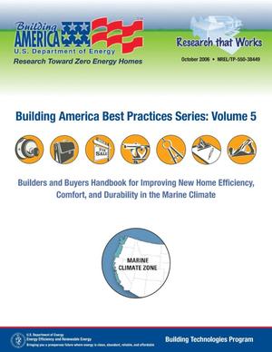 Building America Best Practices Series: Volume 5; Builders and Buyers Handbook for Improving New Home Efficiency, Comfort, and Durability in the Marine Climate