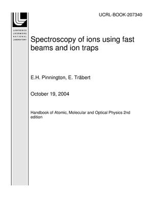 Spectroscopy of ions using fast beams and ion traps
