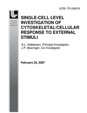 SINGLE-CELL LEVEL INVESTIGATION OF CYTOSKELETAL/CELLULAR RESPONSE TO EXTERNAL STIMULI