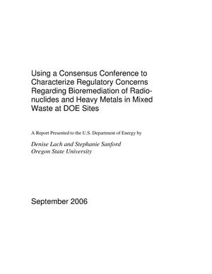 Using a Consensus Conference to Characterize Regulatory Concerns Regarding Bioremediation of Radionuclides and Heavy Metals in Mixed Waste at DOE Sites