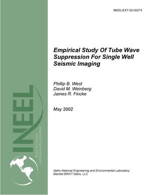 Empirical Study Of Tube Wave Suppression For Single Well Seismic Imaging