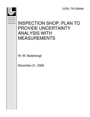 INSPECTION SHOP: PLAN TO PROVIDE UNCERTAINTY ANALYSIS WITH MEASUREMENTS