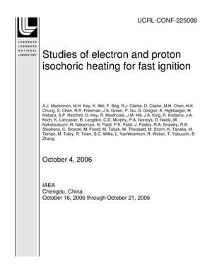 Studies of electron and proton isochoric heating for fast ignition