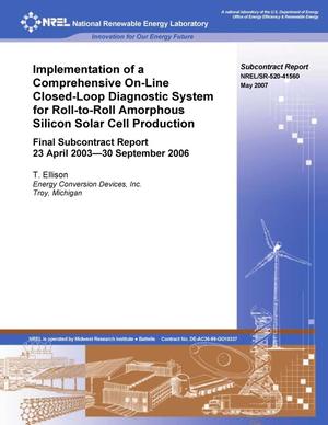 Implementation of a Comprehensive On-Line Closed-Loop Diagnostic System for Roll-to-Roll Amorphous Silicon Solar Cell Production: Final Subcontract Report, 23 April 2003 - 30 September 2006