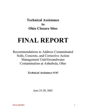 Technical assistance to Ohio closure sites; Recommendations toaddress contaminated soils, concrete, and corrective action managementunit/groundwater contamination at Ashtabula, Ohio