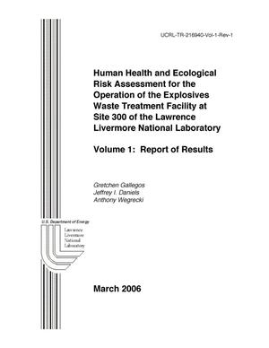 Human Health and Ecological Risk Assessment for the Operation of the Explosives Waste Treatment Facility at Site 300 of the Lawrence Livermore National Laboratory Volume 1: Report of Results