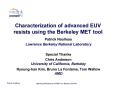 Report: Characterization of advanced EUV resists using the Berkeley METtool