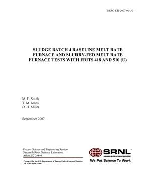 Sludge Batch 4 Baseline Melt Rate Furnace and Slurry-Fed Melt Rate Furnace Tests With Frits 418 and 510 (U)