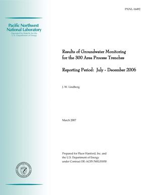 Results of Groundwater Monitoring for the 300 Area Process Trenches Reporting Period: July - December 2006