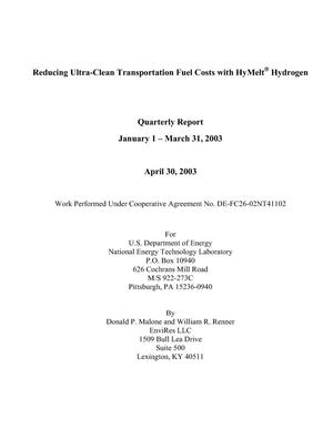 Reducing Ultra-Clean Transportation Fuel Costs with HyMelt Hydrogen Quarterly Report: January-March 2003