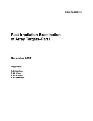 Post-Irradiation Examination of Array Targets - Part I