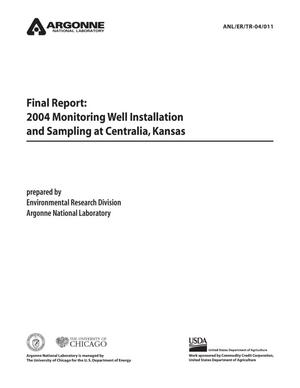 Final Report : 2004 Monitoring Well Installation and Sampling at Centralia,Kansas.