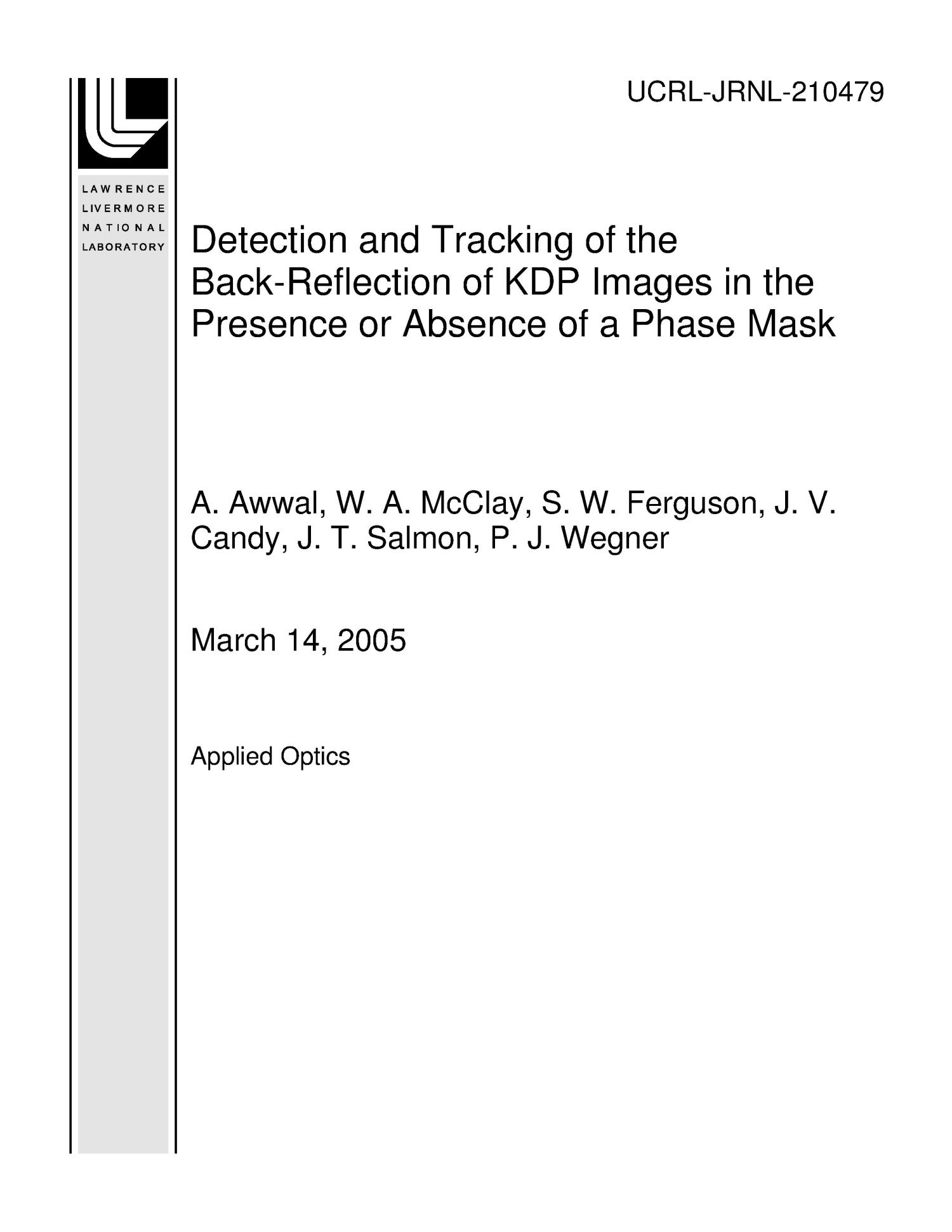Detection and Tracking of the Back-Reflection of KDP Images in the Presence or Absence of a Phase Mask
                                                
                                                    [Sequence #]: 1 of 16
                                                